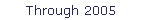 Through 2005
