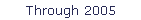 Through 2005